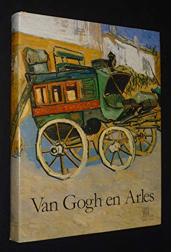 9782605000562: Van gogh en arles: - TRADUIT DE L'ANGLAIS - AVANT-PROPOS PAR JEAN-MAURICE ROUQUETTE