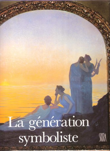 Generation symboliste 1870 - 1910 (La) (9782605001590) by Mathieu, Pierre-Louis