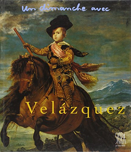 Dimanche avec velazquez (velasquez) (Un): - SKIRA JEUNESSE (UN DIMANCHE AVEC (INACTIF)) (9782605002054) by Rodari Florian