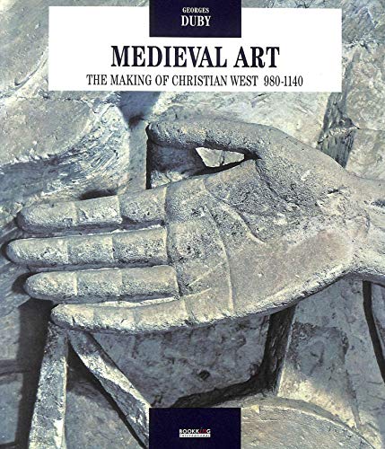 Beispielbild fr MEDIEVAL ART: The Making of Christian West, 980-1140 zum Verkauf von Archer's Used and Rare Books, Inc.