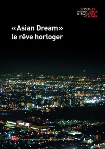 Imagen de archivo de ASIAN DREAM, LE REVE HORLOGER [Broch] Franois Courvoisier et Kalust Zorik a la venta por BIBLIO-NET