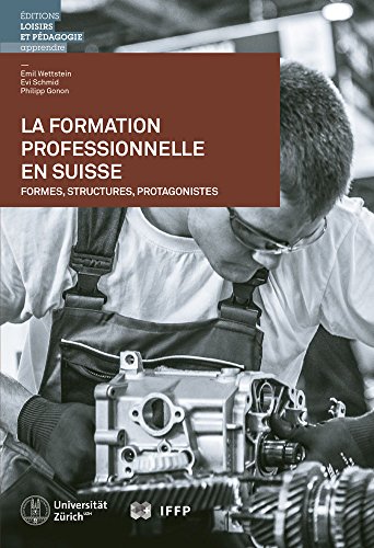 Beispielbild fr La formation professionnelle en Suisse: Formes, structures, protagonistes zum Verkauf von Gallix