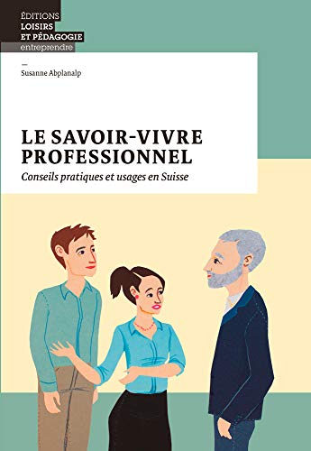 Stock image for Le savoir-vivre professionnel - Conseils pratiques et usages en Suisse for sale by Gallix