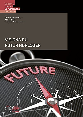 Imagen de archivo de Visions du futur horloger [Broch] ZORIK, Kalust et COURVOISIER, Francois H a la venta por BIBLIO-NET