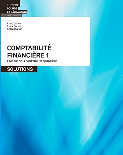 Beispielbild fr Comptabilit financire 1 - Solutions CARLEN, Franz; GIANINI, Franz et RINIKER, Anton zum Verkauf von BIBLIO-NET