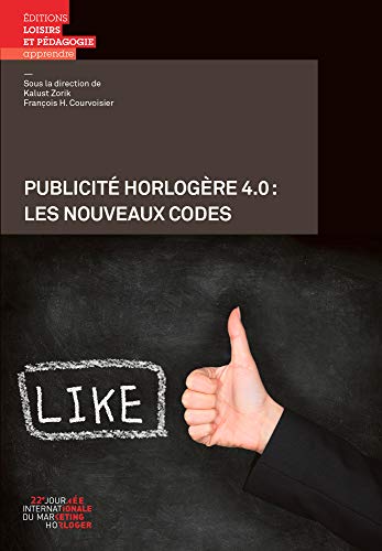 Imagen de archivo de Publicit horlogre 4.0 - Les nouveaux codes [Broch] ZORIK, Kalust et COURVOISIER, Francois H a la venta por BIBLIO-NET