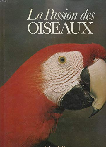 Beispielbild fr La passion des oiseaux zum Verkauf von Ammareal