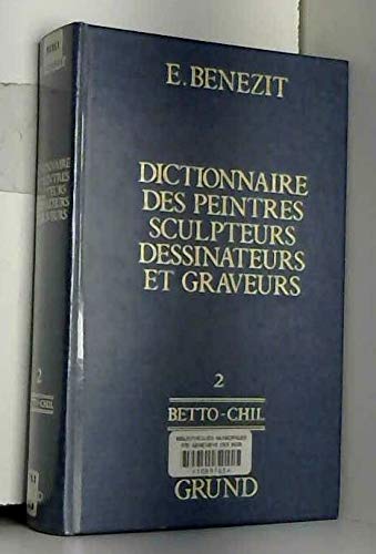 Beispielbild fr Dictionnaire Des Peintres, Sculpteurs, Dessinateurs Et Graveurs Tome Ii : Betto-chil - Emmanuel Benezit zum Verkauf von Hamelyn