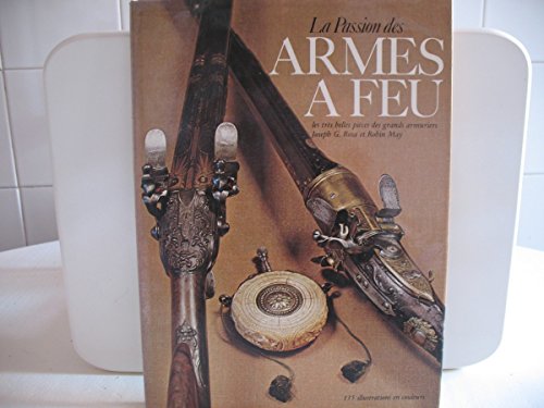 Stock image for La passion des armes a feu, les tres belles pieces des armuriers for sale by medimops