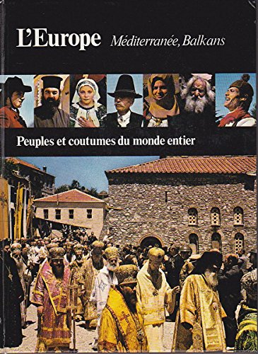 Stock image for L'Europe : M�diterran�e, Balkans (Peuples et coutumes du monde entier) for sale by Wonder Book