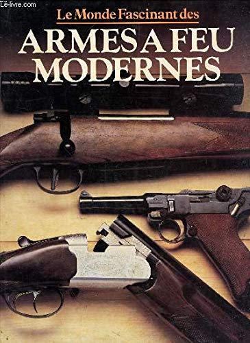 9782700003017: Le Monde fascinant des armes  feu modernes (Le Monde fascinant des...)