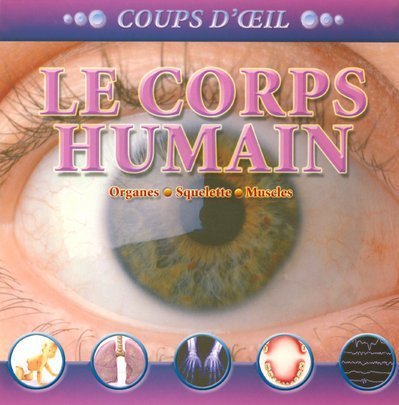 9782700010404: Le corps humain: Organes-Squelette-Muscles