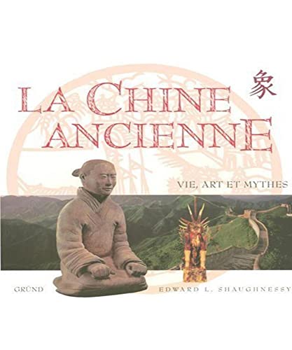 Stock image for la Chine ancienne : Vie, art et mythes for sale by Ammareal