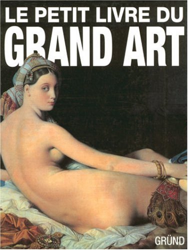 9782700012460: Le petit livre du Grand Art : La peinture occidentale de la Prhistoire au Postimpressionnisme