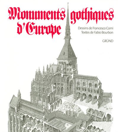 Monuments gothiques d'Europe (9782700012477) by BOURBON F & CORNI F