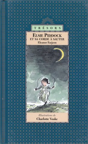 Elsie Piddock et sa corde Ã: sauter (TrÃ©sors) (9782700013320) by Eleanor Farjeon