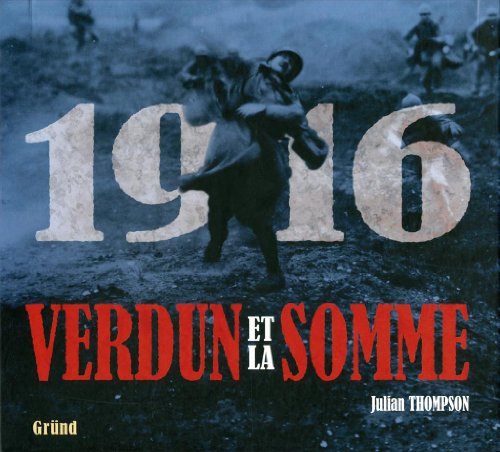 Beispielbild fr 1916 Verdun et la somme : Les plus grandes batailles de la Premire Guerre mondiale sur le front occidental zum Verkauf von medimops