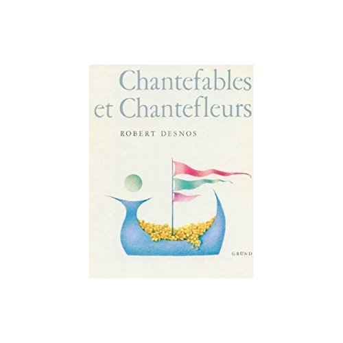 Stock image for Chantefables and Chantefleurs de Robert Desnos for sale by Better World Books