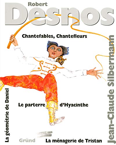 Stock image for Chantefables. Chantefleurs. La Mnagerie de Tristan. Le parterre d'Hyacinthe. La Gomtrie de Daniel for sale by medimops