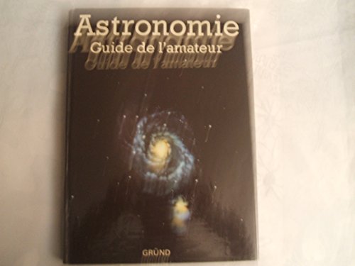 Beispielbild fr Astronomie. Guide de l'amateur zum Verkauf von Ammareal