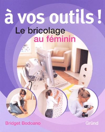 Stock image for A vos outils : Le bricolage au feminin for sale by Ammareal