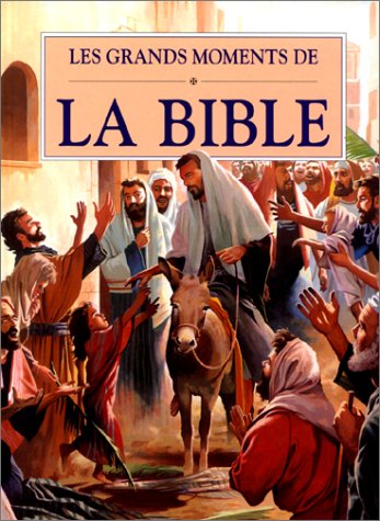 Imagen de archivo de Les Grands Moments de la Bible a la venta por Ammareal