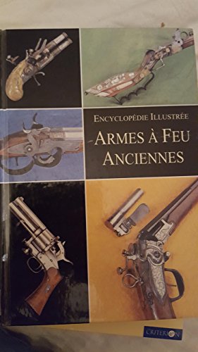 Encyclopedie Illustree Armes a Feu Anciennes