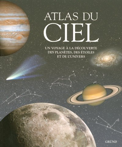 Imagen de archivo de Atlas du ciel : Un voyage  la dcouverte des plantes et de l'univers a la venta por medimops