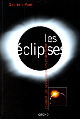 9782700019056: Les Eclipses. Comment les observer et les comprendre