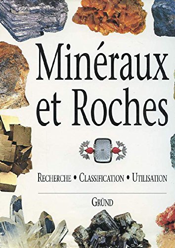 Imagen de archivo de Minraux Et Roches : Recherche, Classification, Utilisation a la venta por RECYCLIVRE