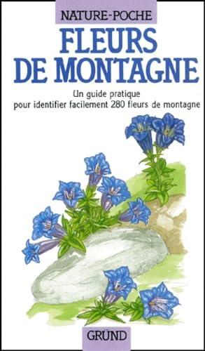 Stock image for Fleurs de montagne : Un guide pratique pour identifier facilement 280 fleurs de montagne for sale by Ammareal