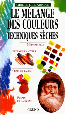 Beispielbild fr Le melange des couleurs - techniques seches zum Verkauf von medimops