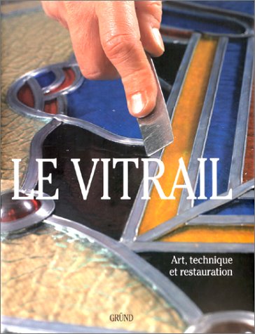 Beispielbild fr Le Vitrail. Art, Technique Et Restauration zum Verkauf von AwesomeBooks