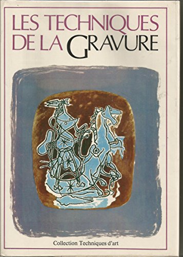 Les Techniques De La Gravure: Guide Des Techniques et De L'histoire De La Gravure D'art Originale