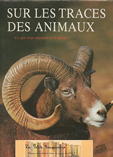 9782700022032: Sur les traces des animaux : ce que tout chasseur doit savoir (Nature Secrete)