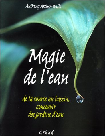 Beispielbild fr Magie De L'eau - De La Source Au Bassin, Concevoir Des Jardins D'eau Magie de l'eau zum Verkauf von Ammareal