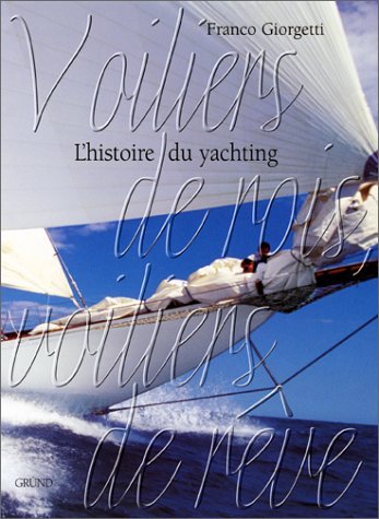 9782700024494: Voiliers de rois, voiliers de rve. L'histoire du yachting