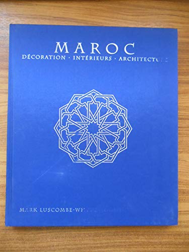 Imagen de archivo de Maroc : dcoration, intrieurs, architecture a la venta por Ammareal