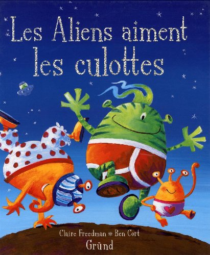 Les Aliens aiment les culottes (9782700026115) by FREEDMAN, Claire
