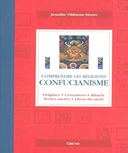 9782700026566: Confucianisme: Origines, croyances, rituels, textes sacrs, lieux du sacr