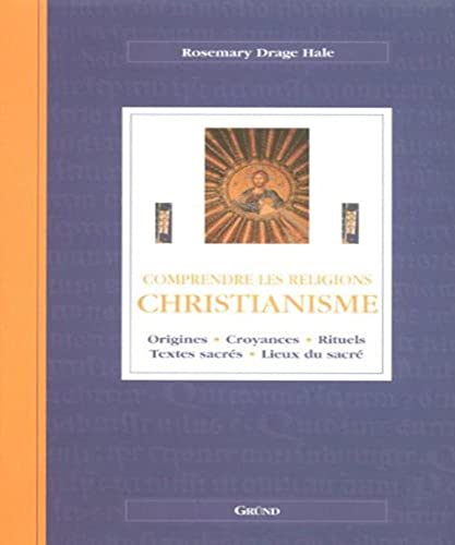 Stock image for Christianisme : Origines, croyances, rituels, textes sacrs, lieux du sacr for sale by Ammareal