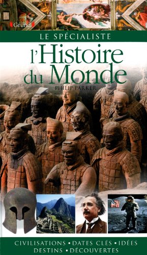 Stock image for L'histoire du monde. civilisations, dates cls, ides, destins, dcouvertes for sale by Chapitre.com : livres et presse ancienne