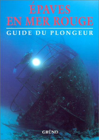 Imagen de archivo de Epaves en Mer Rouge : Guide du plongeur a la venta por medimops