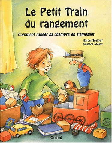 Beispielbild fr Le Petit Train Du Rangement : Comment Ranger Sa Chambre En S'amusant zum Verkauf von RECYCLIVRE