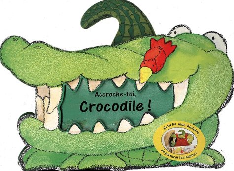 Stock image for Accroche-toi, crocodile ! for sale by Ammareal