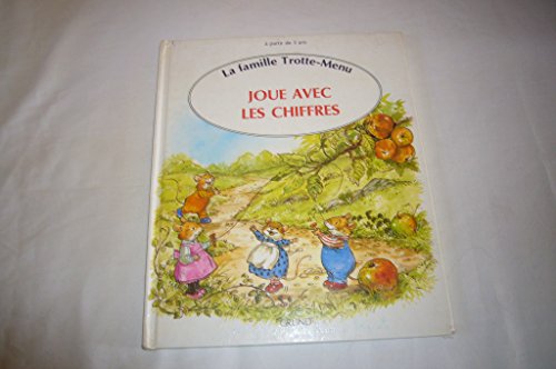 9782700041712: JOUE AVEC LES CHIFFRES (LA FAMILLE TROTTE-MENU] [A Mouse Family book in French]