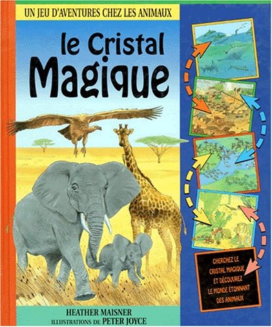 Imagen de archivo de Le cristal magique : [un jeu d'aventures chez les animaux] a la venta por Ammareal