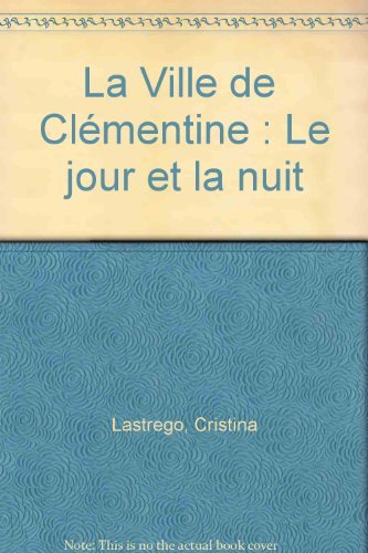 Beispielbild fr La Ville De Clmentine : Le Jour Et La Nuit zum Verkauf von RECYCLIVRE