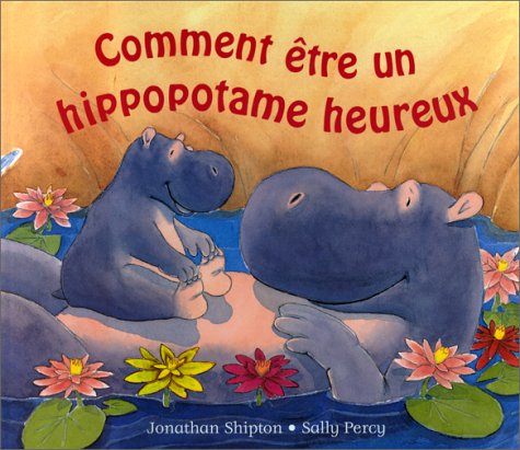 Stock image for Comment tre un hippopotame heureux for sale by Ammareal