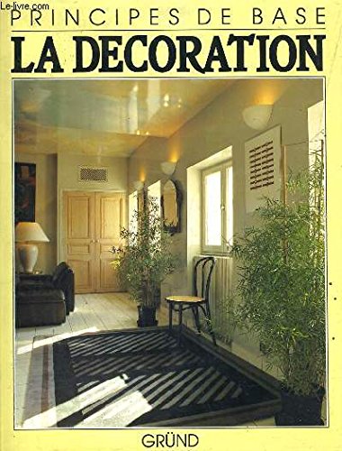 Stock image for La d coration : principes de base [Hardcover] for sale by LIVREAUTRESORSAS